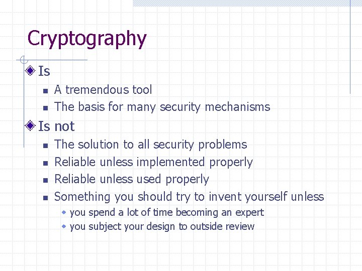 Cryptography Is n n A tremendous tool The basis for many security mechanisms Is