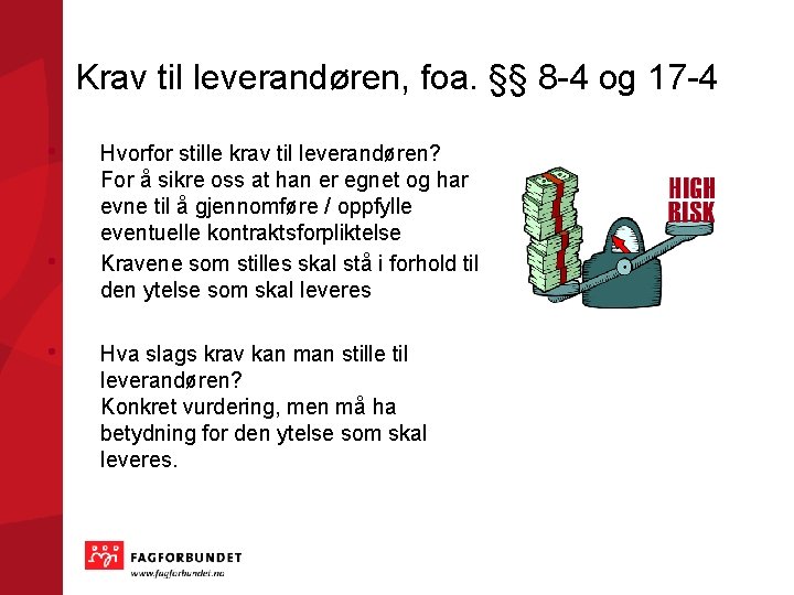 Krav til leverandøren, foa. §§ 8 -4 og 17 -4 • • • Hvorfor