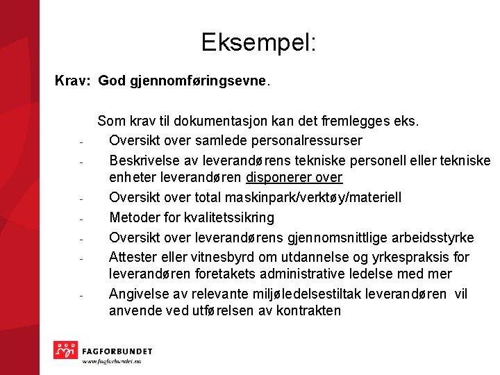 Eksempel: Krav: God gjennomføringsevne. - - - Som krav til dokumentasjon kan det fremlegges