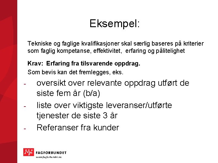 Eksempel: Tekniske og faglige kvalifikasjoner skal særlig baseres på kriterier som faglig kompetanse, effektivitet,