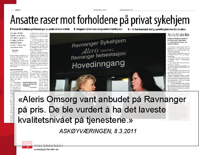  «Aleris Omsorg vant anbudet på Ravnanger på pris. De ble vurdert å ha