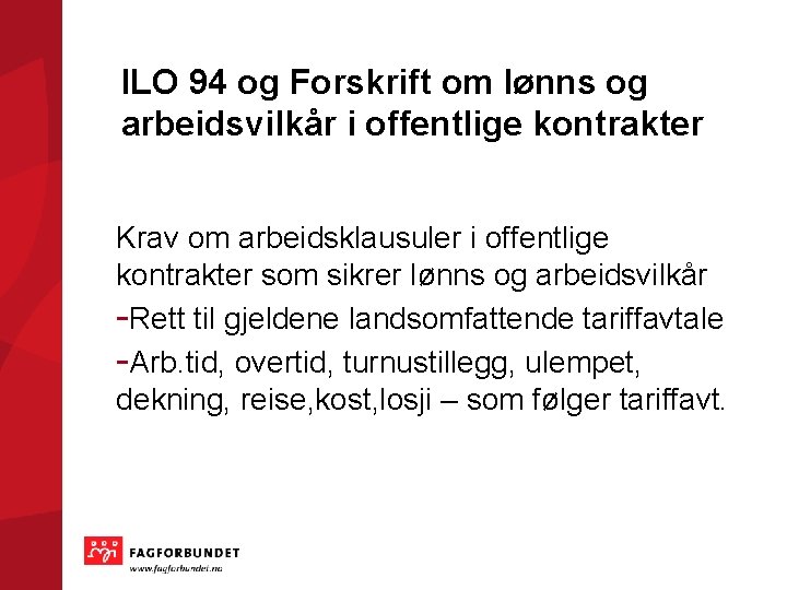 ILO 94 og Forskrift om lønns og arbeidsvilkår i offentlige kontrakter Krav om arbeidsklausuler