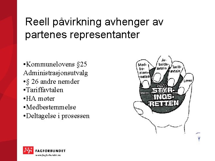 Reell påvirkning avhenger av partenes representanter • Kommunelovens § 25 Administrasjonsutvalg • § 26