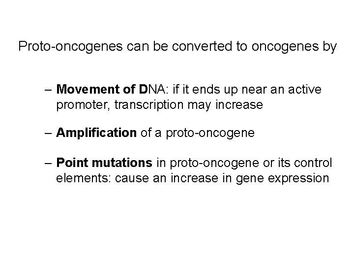 Proto-oncogenes can be converted to oncogenes by – Movement of DNA: if it ends