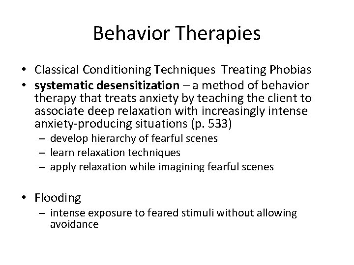 Behavior Therapies • Classical Conditioning Techniques Treating Phobias • systematic desensitization – a method