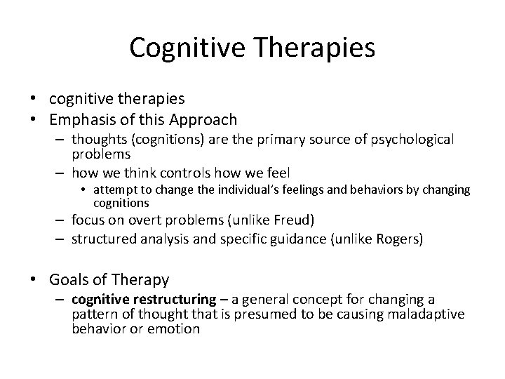 Cognitive Therapies • cognitive therapies • Emphasis of this Approach – thoughts (cognitions) are