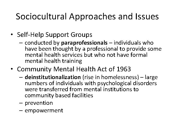 Sociocultural Approaches and Issues • Self-Help Support Groups – conducted by paraprofessionals – individuals