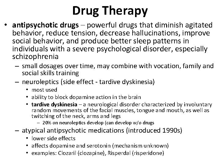 Drug Therapy • antipsychotic drugs – powerful drugs that diminish agitated behavior, reduce tension,