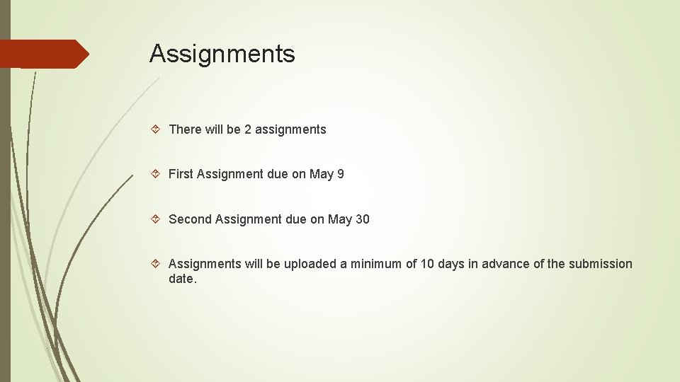 Assignments There will be 2 assignments First Assignment due on May 9 Second Assignment