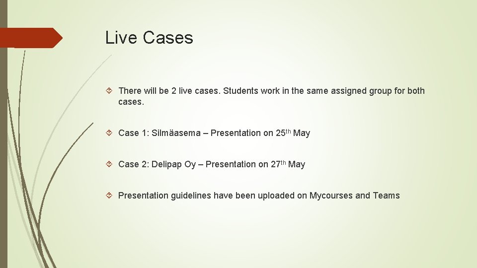 Live Cases There will be 2 live cases. Students work in the same assigned
