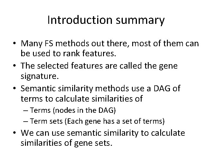 Introduction summary • Many FS methods out there, most of them can be used