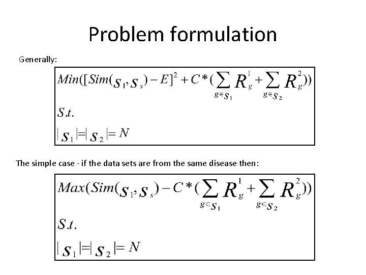 Problem formulation Generally: The simple case - if the data sets are from the