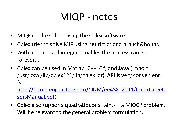 MIQP - notes • MIQP can be solved using the Cplex software. • Cplex