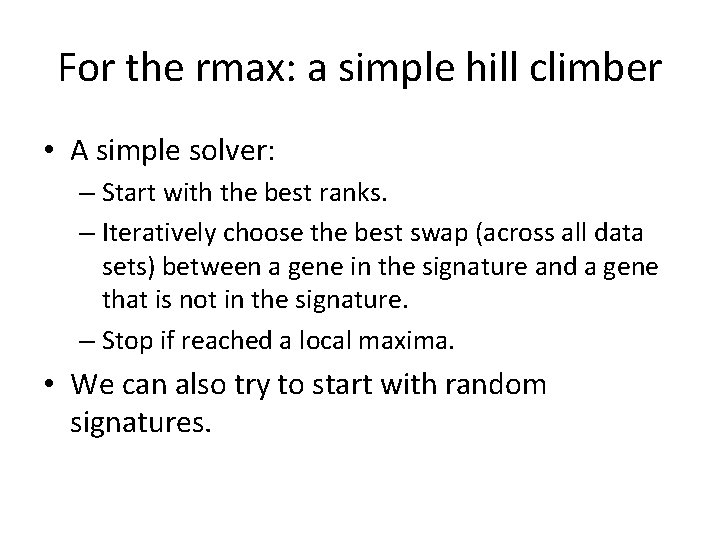 For the rmax: a simple hill climber • A simple solver: – Start with