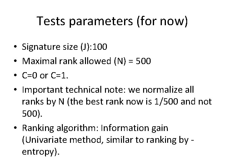 Tests parameters (for now) Signature size (J): 100 Maximal rank allowed (N) = 500