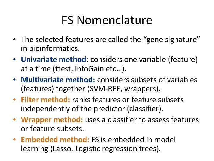 FS Nomenclature • The selected features are called the “gene signature” in bioinformatics. •