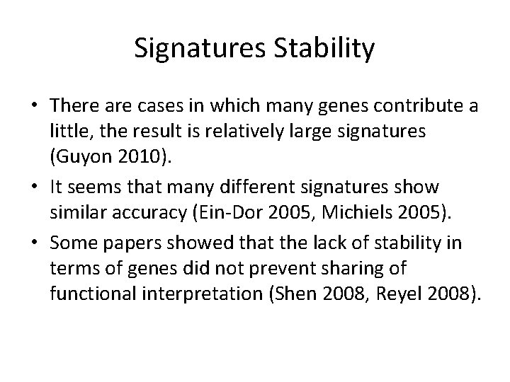 Signatures Stability • There are cases in which many genes contribute a little, the