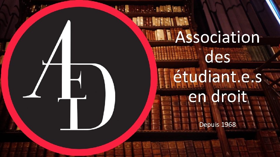 Association des étudiant. e. s en droit Depuis 1968 Association des étudiant. e. s en droit Depuis 1968