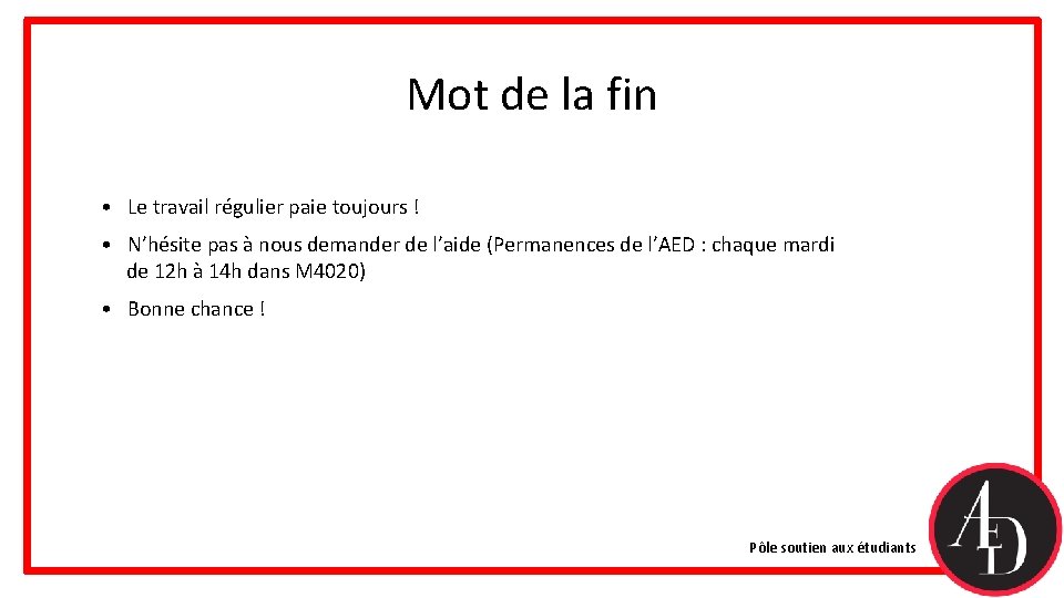 Mot de la fin • Le travail régulier paie toujours ! • N’hésite pas Mot de la fin • Le travail régulier paie toujours ! • N’hésite pas