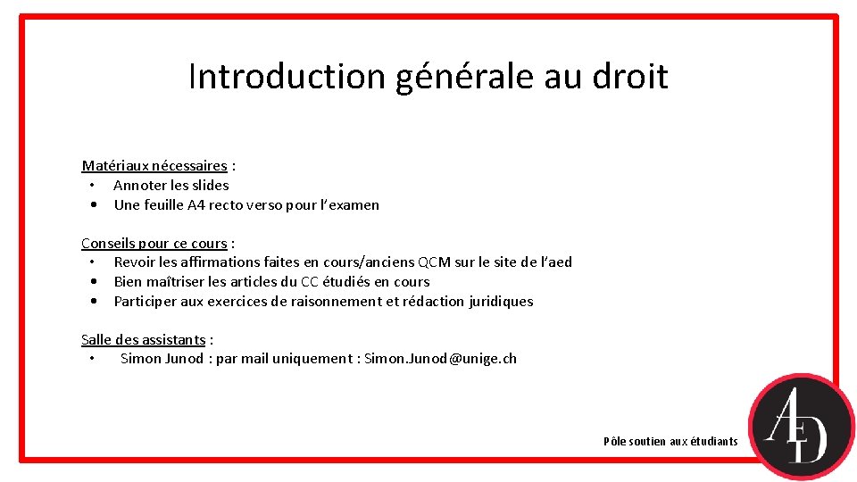 Introduction générale au droit Matériaux nécessaires : • Annoter les slides • Une feuille Introduction générale au droit Matériaux nécessaires : • Annoter les slides • Une feuille
