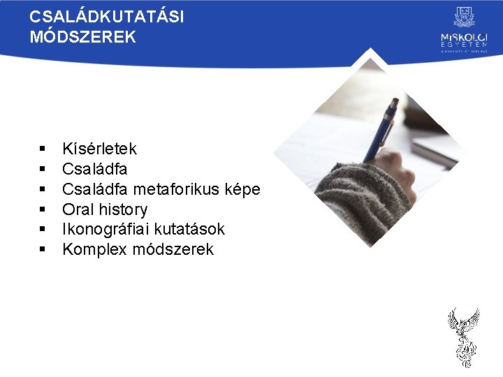 CSALÁDKUTATÁSI MÓDSZEREK § § § Kísérletek Családfa metaforikus képe Oral history Ikonográfiai kutatások Komplex