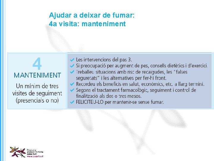 Ajudar a deixar de fumar: 4 a visita: manteniment 