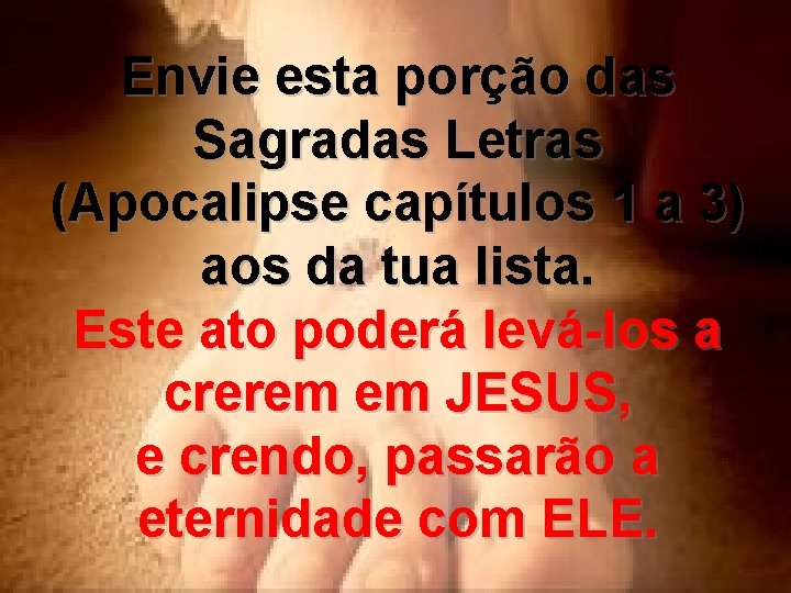 Envie esta porção das Sagradas Letras (Apocalipse capítulos 1 a 3) aos da tua