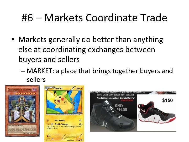 #6 – Markets Coordinate Trade • Markets generally do better than anything else at