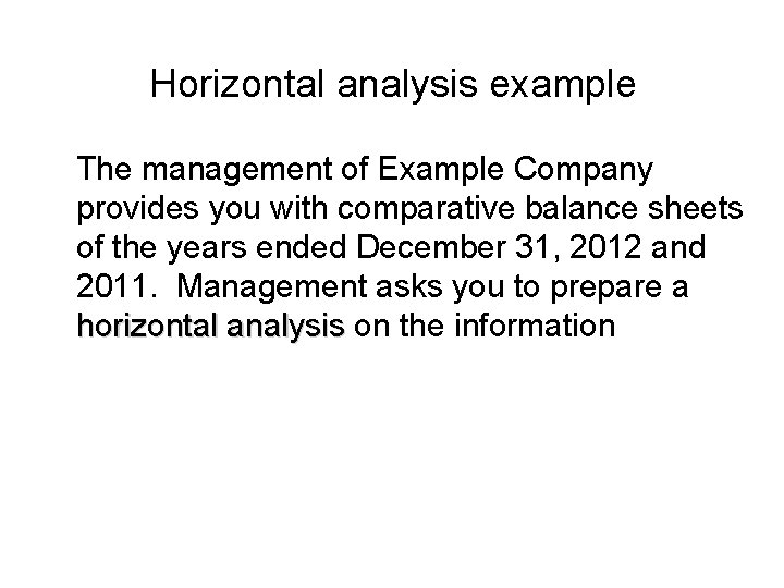 Horizontal analysis example The management of Example Company provides you with comparative balance sheets