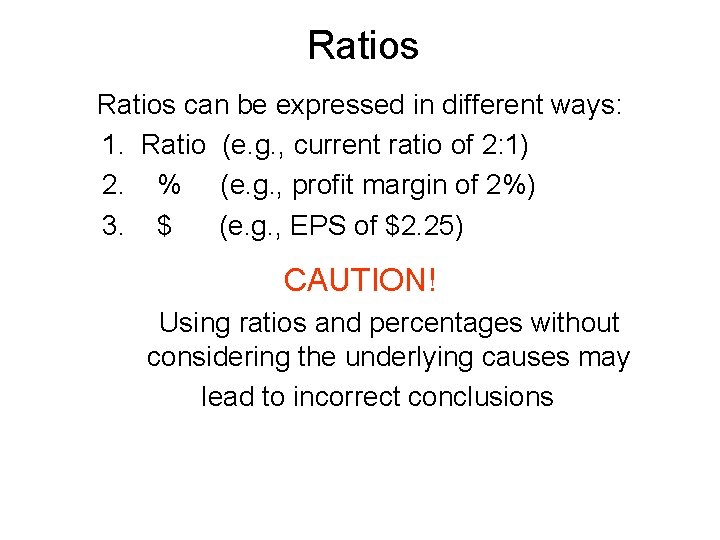 Ratios can be expressed in different ways: 1. Ratio (e. g. , current ratio