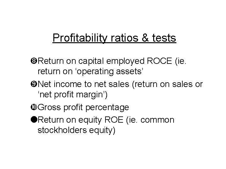 Profitability ratios & tests ½Return on capital employed ROCE (ie. return on ‘operating assets’