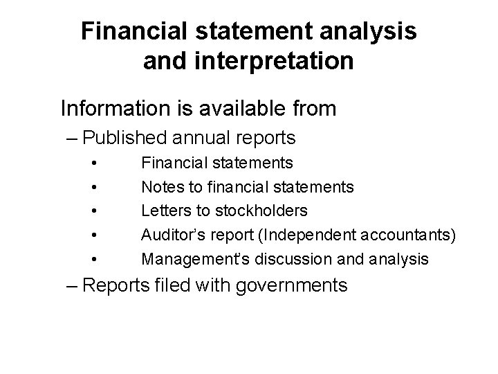 Financial statement analysis and interpretation Information is available from – Published annual reports •