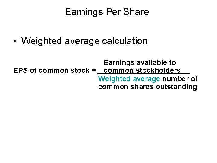 Earnings Per Share • Weighted average calculation Earnings available to common stockholders EPS of