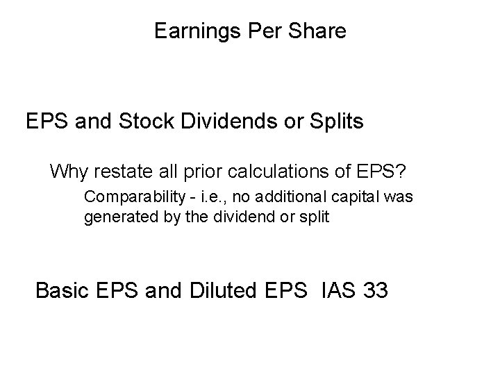 Earnings Per Share EPS and Stock Dividends or Splits Why restate all prior calculations