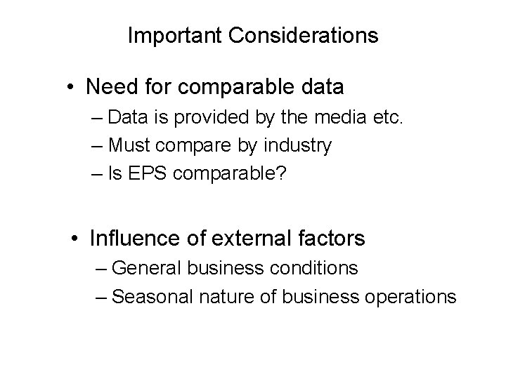 Important Considerations • Need for comparable data – Data is provided by the media