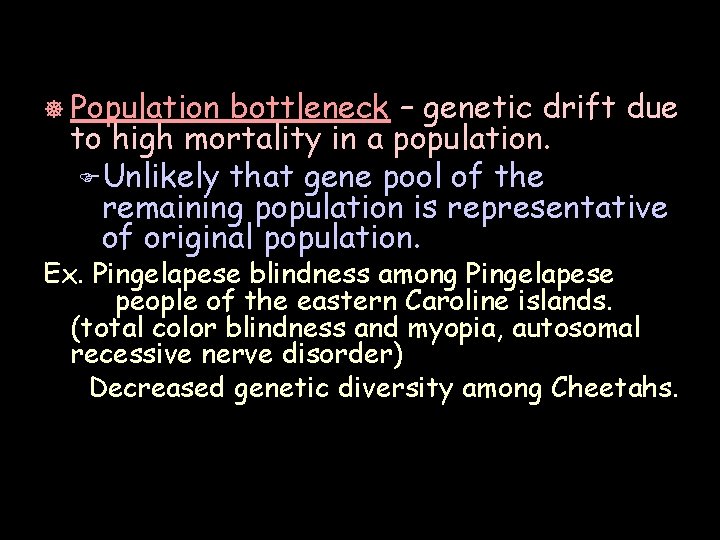 ] Population bottleneck – genetic drift due to high mortality in a population. F