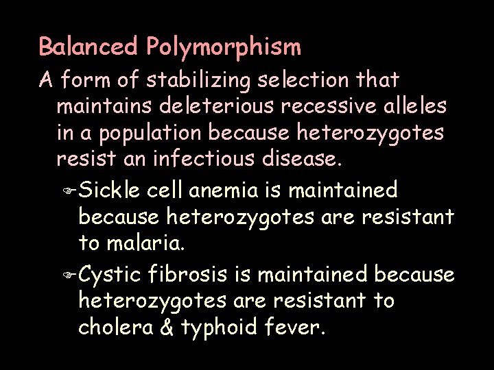 Balanced Polymorphism A form of stabilizing selection that maintains deleterious recessive alleles in a Balanced Polymorphism A form of stabilizing selection that maintains deleterious recessive alleles in a