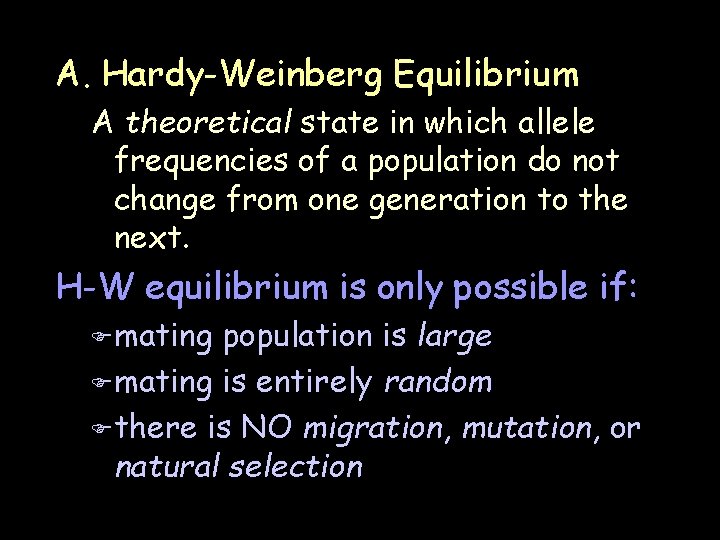 A. Hardy-Weinberg Equilibrium A theoretical state in which allele frequencies of a population do A. Hardy-Weinberg Equilibrium A theoretical state in which allele frequencies of a population do