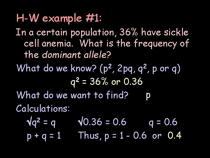 H-W example #1: In a certain population, 36% have sickle cell anemia. What is H-W example #1: In a certain population, 36% have sickle cell anemia. What is