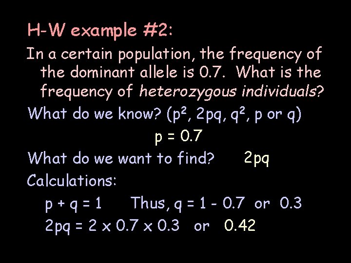 H-W example #2: In a certain population, the frequency of the dominant allele is H-W example #2: In a certain population, the frequency of the dominant allele is