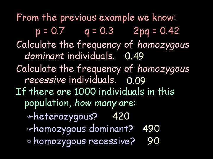 From the previous example we know: p = 0. 7 q = 0. 3 From the previous example we know: p = 0. 7 q = 0. 3