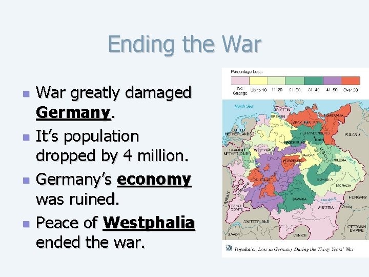 Ending the War n n War greatly damaged Germany. It’s population dropped by 4