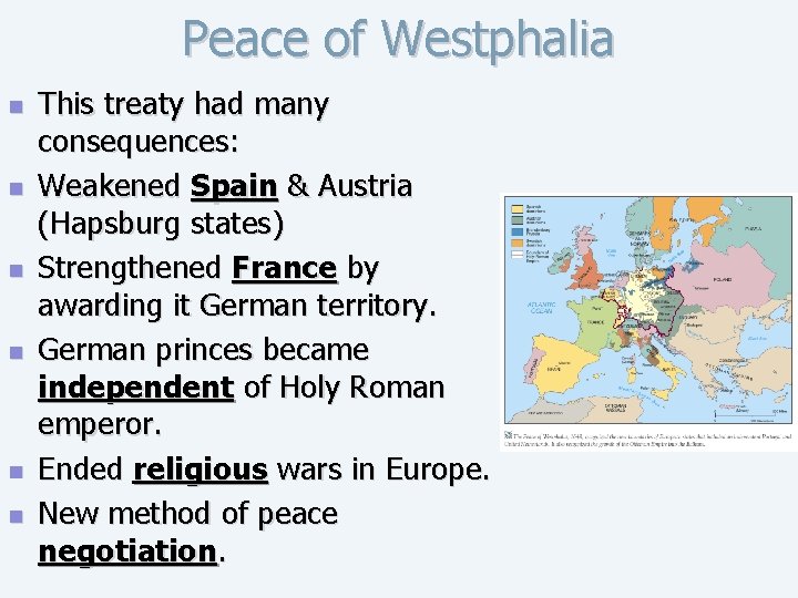 Peace of Westphalia n n n This treaty had many consequences: Weakened Spain &