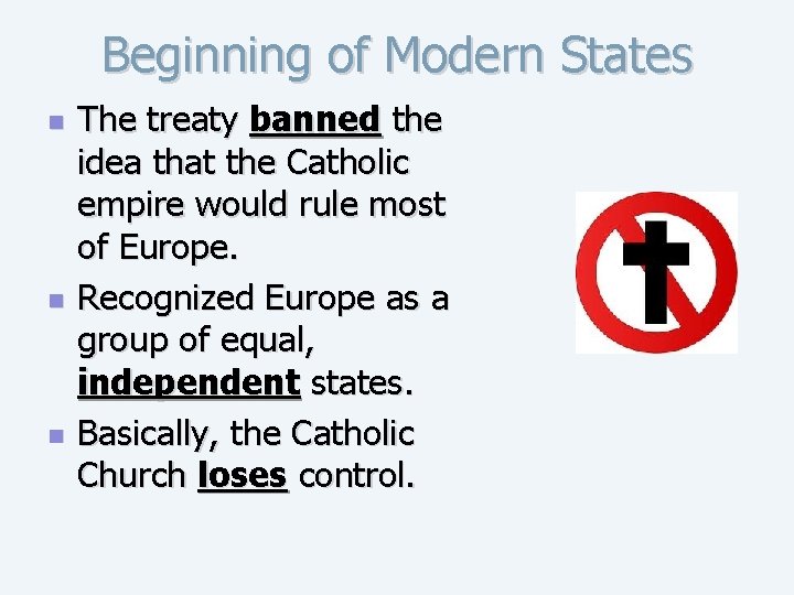 Beginning of Modern States n n n The treaty banned the idea that the