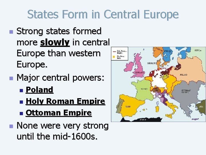 States Form in Central Europe n n Strong states formed more slowly in central