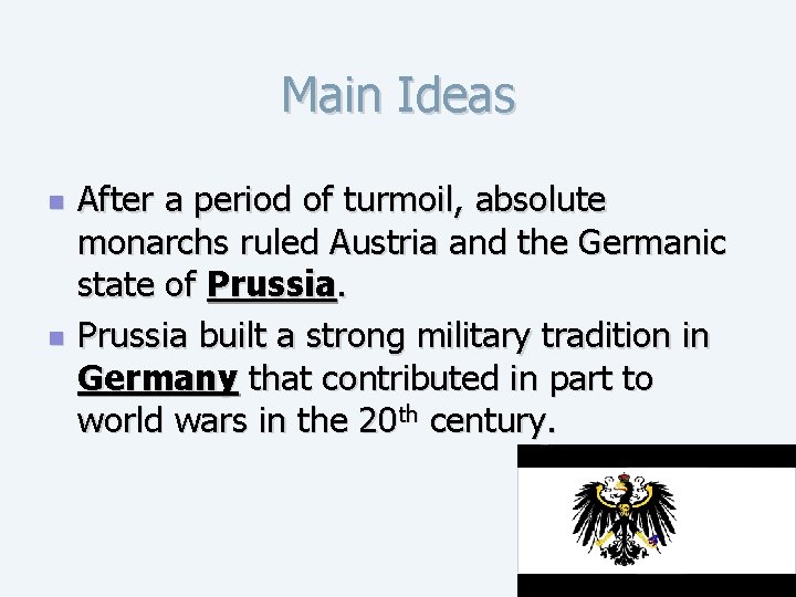 Main Ideas n n After a period of turmoil, absolute monarchs ruled Austria and