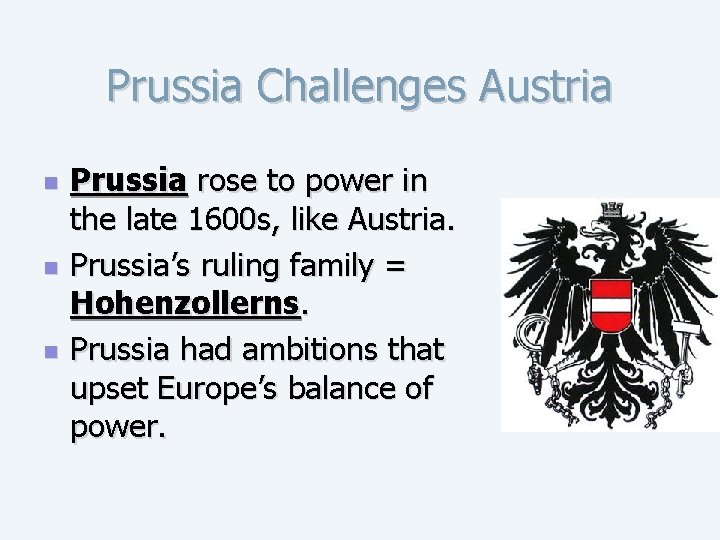 Prussia Challenges Austria n n n Prussia rose to power in the late 1600