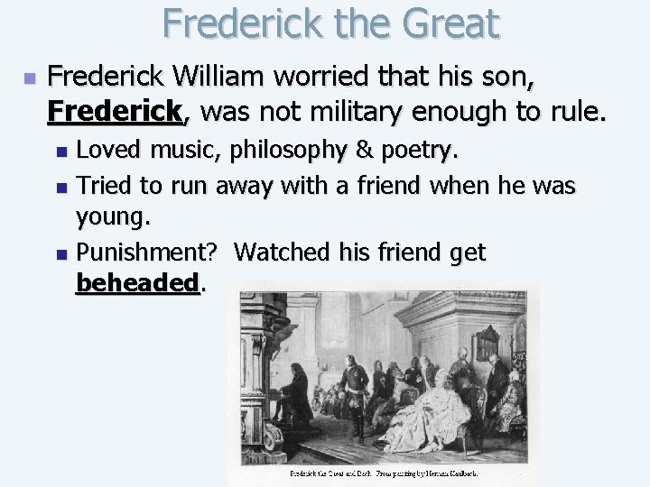 Frederick the Great n Frederick William worried that his son, Frederick, was not military