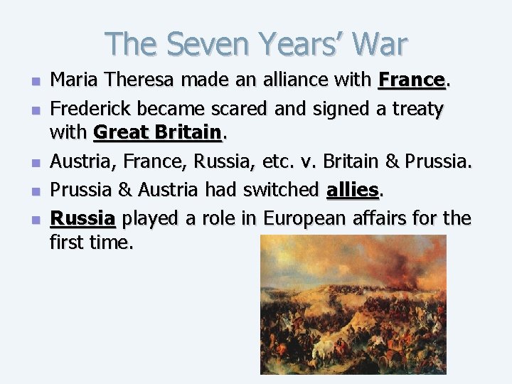 The Seven Years’ War n n n Maria Theresa made an alliance with France.