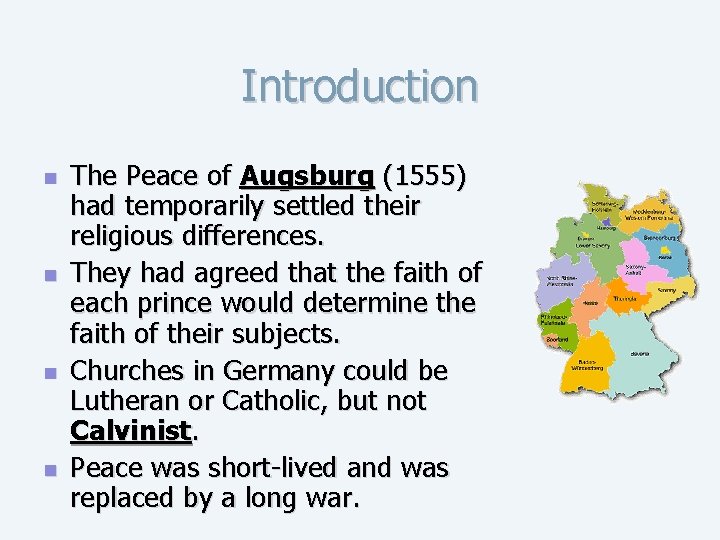 Introduction n n The Peace of Augsburg (1555) had temporarily settled their religious differences.